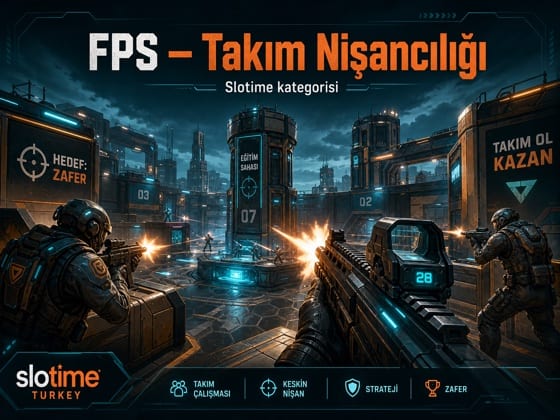 Slotime Takım Tabanlı FPS Oyun Deneyimi