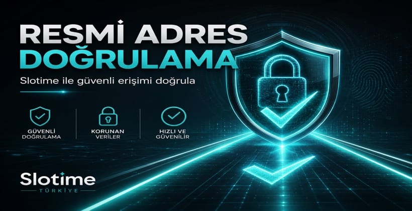 Slotime Resmi Adres Doğrulama